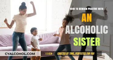 Staying Positive: Alcoholic Sister