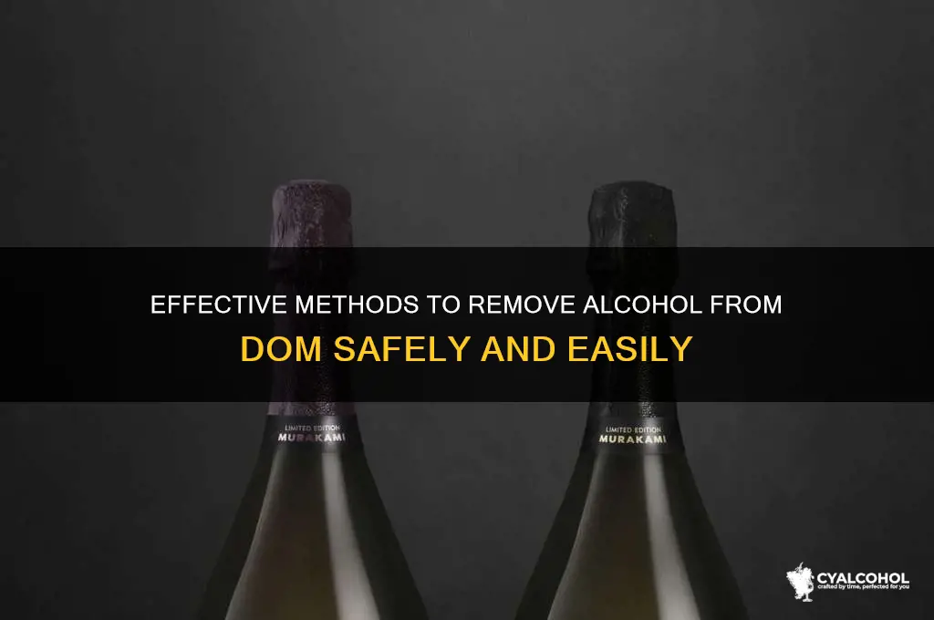 how to remove alcohol from dom