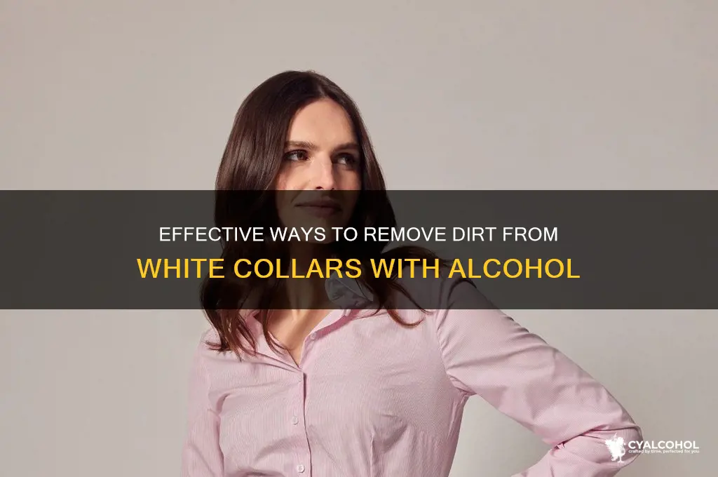 how to remove dirt from white collar alcohol