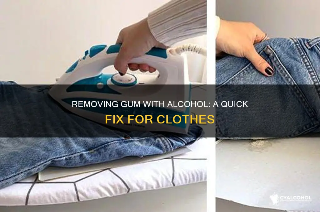 how to remove gum from clothes with alcohol