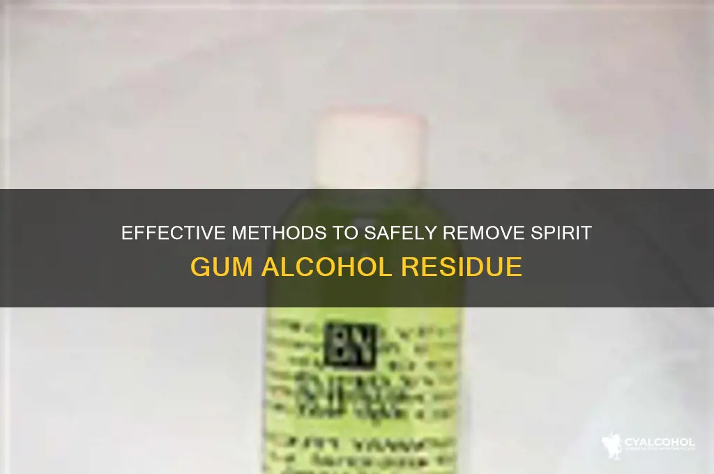 how to remove spirit gum alcohol