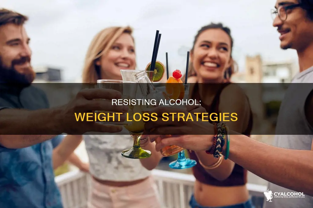 how to resist alcohol when trying to lose weight
