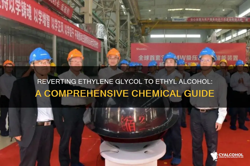 how to revert ethylene glycol to ethyl alcohol