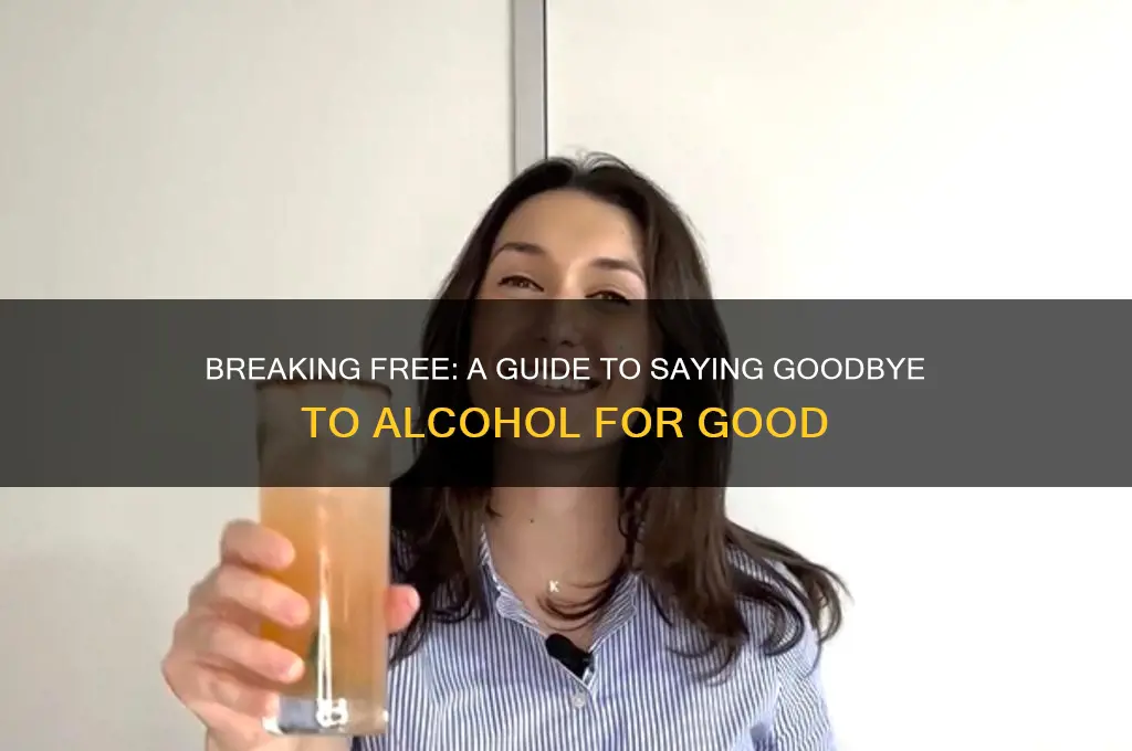 how to say goodbye to alcohol