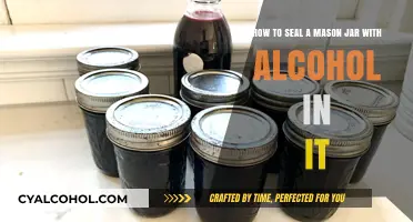 Sealing Mason Jars with Alcohol: The Right Way