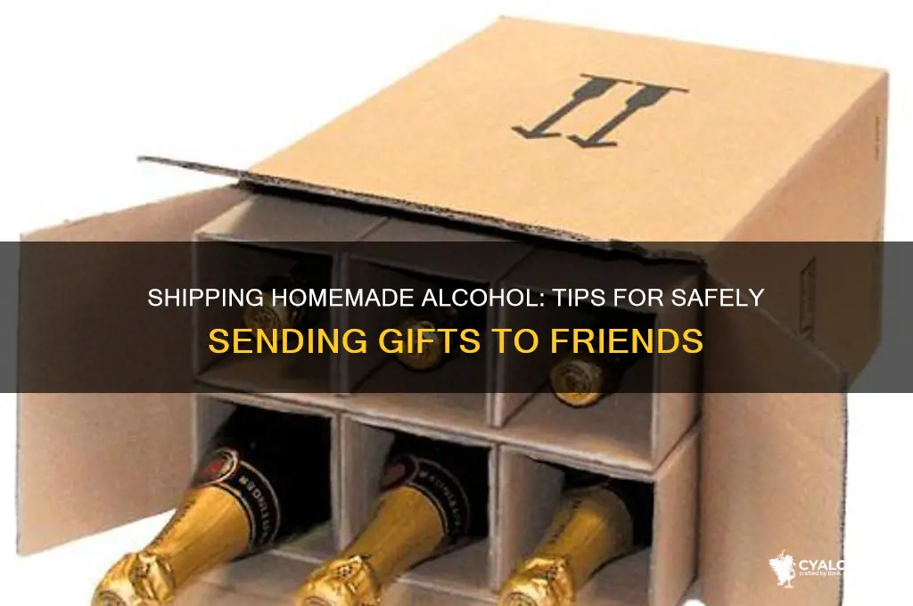 how to send homemade alcohol to a friend