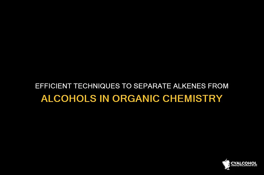 how to separate an alkene from an alcohol