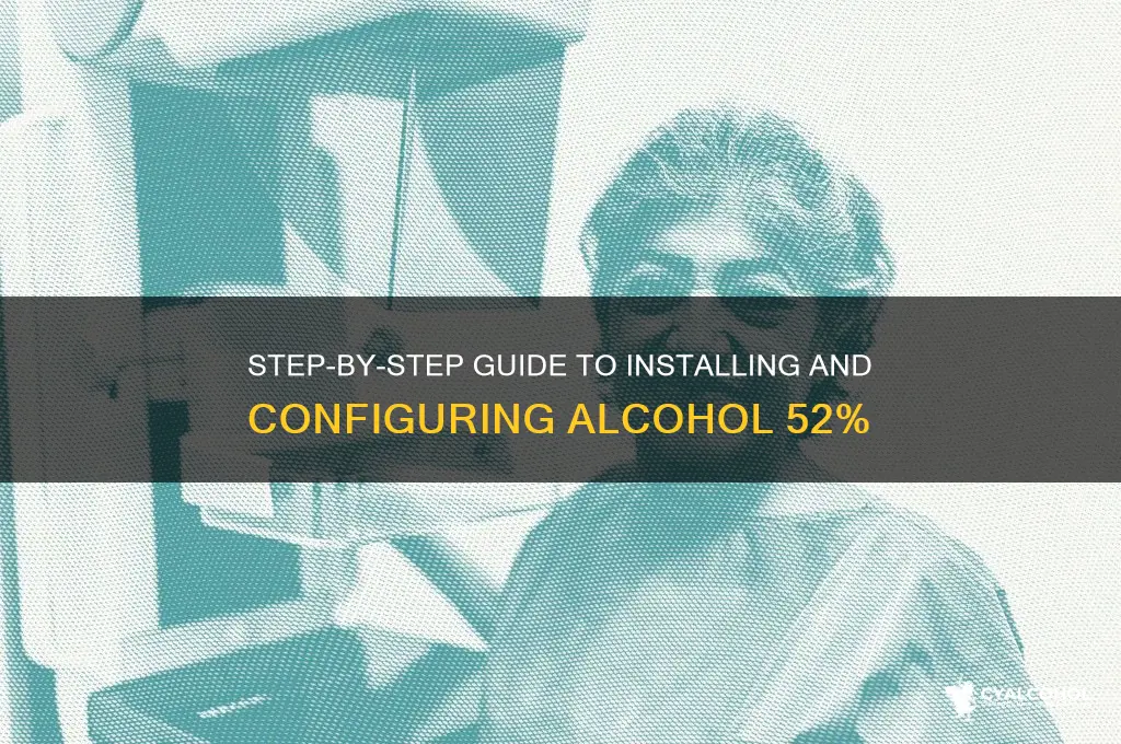 how to set up alcohol 52