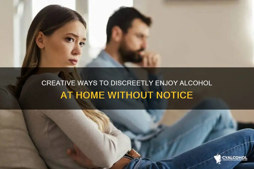 how to sneak alcohol at home