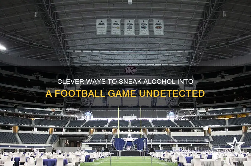 how to sneak alcohol in a football game
