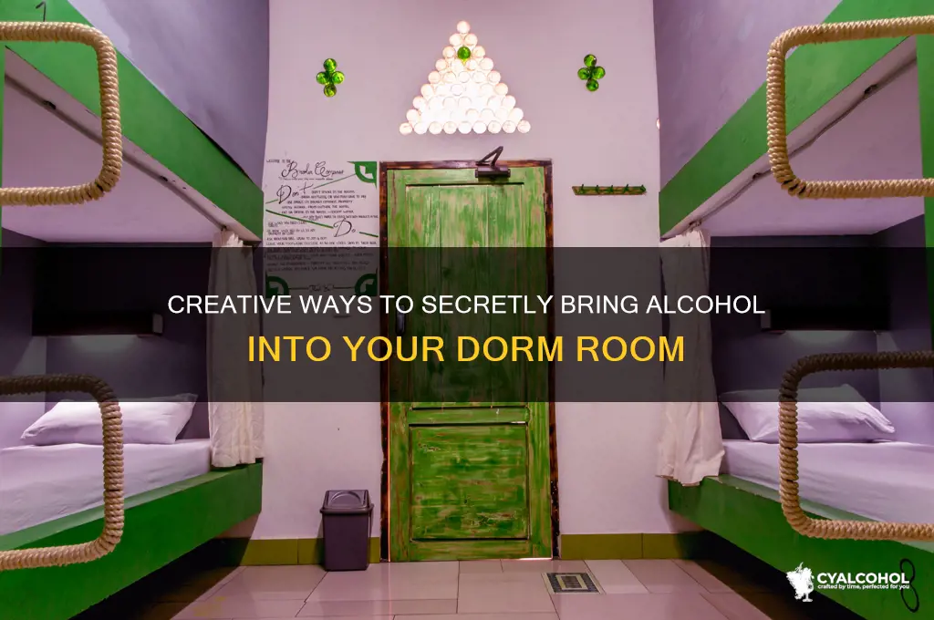 how to sneak alcohol in dorm