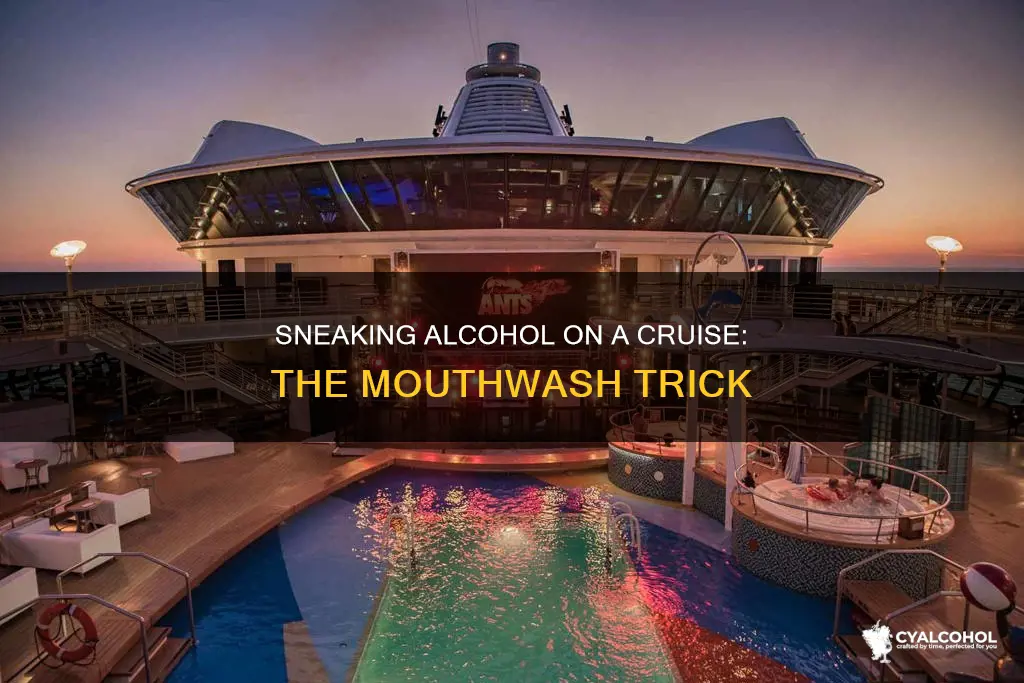how to sneak alcohol on a cruise in mouthwash