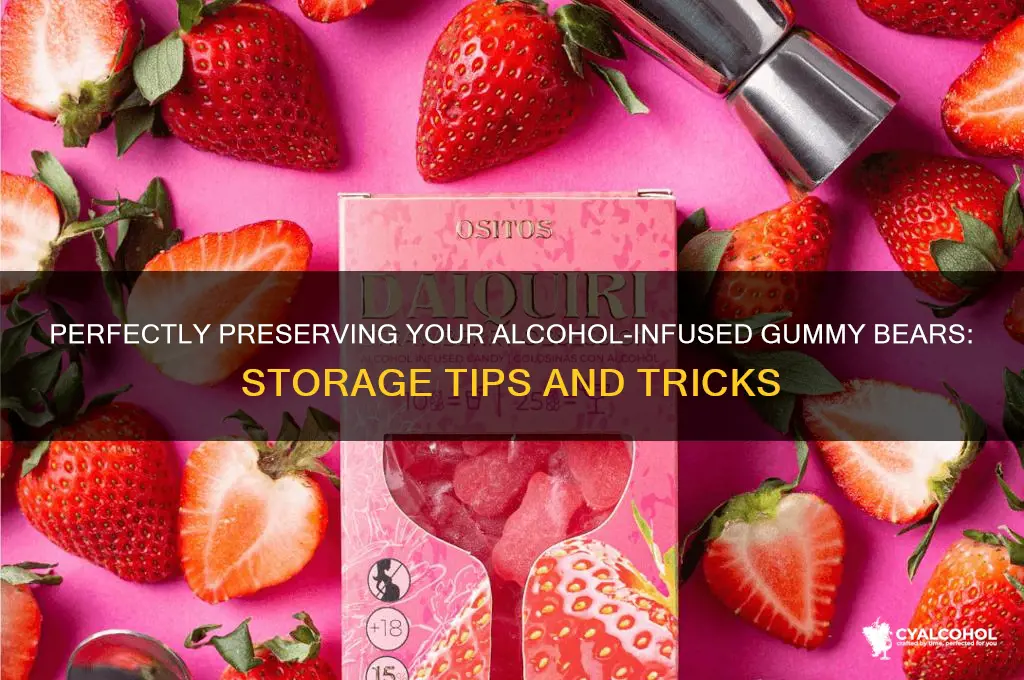 how to store alcohol gummy bears
