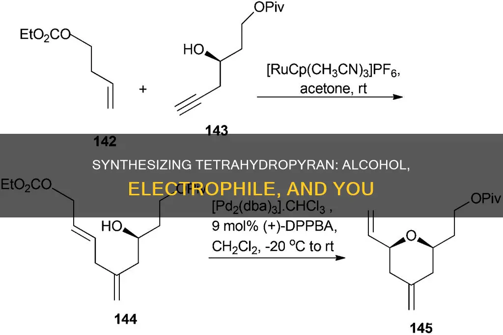how to synthesize of tetrahydropyran from alcohol and electrophile