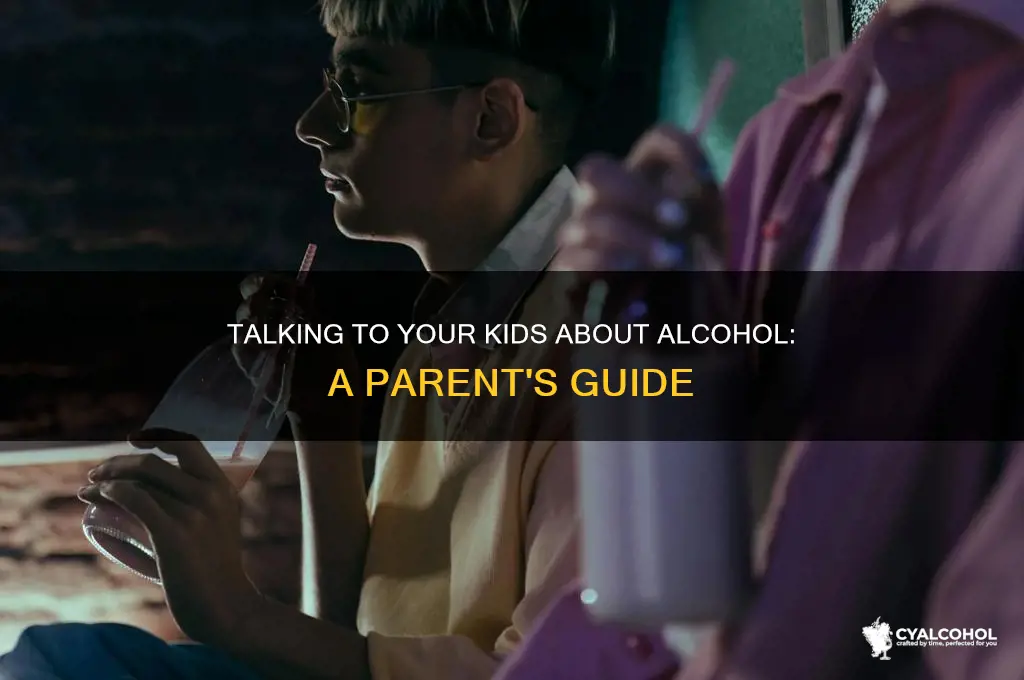 how to talk to my kids about alcohol