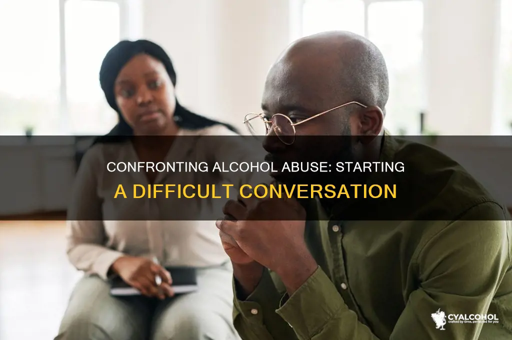 how to talk to someone about alcohol abuse
