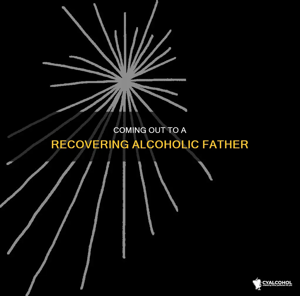 how to tell a recovering alcoholic father you are gay