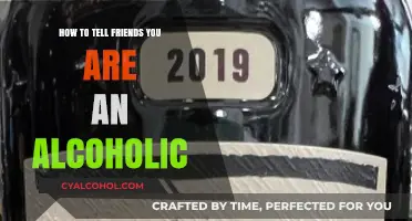 Confronting Alcoholism: Telling Friends "I'm an Alcoholic