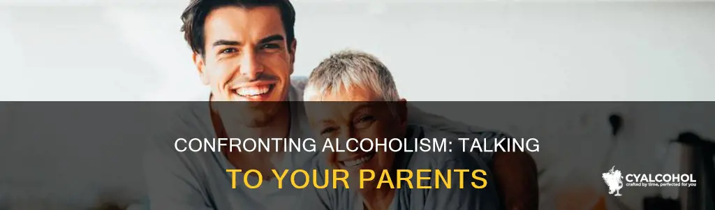 how to tell your parents you are an alcoholic