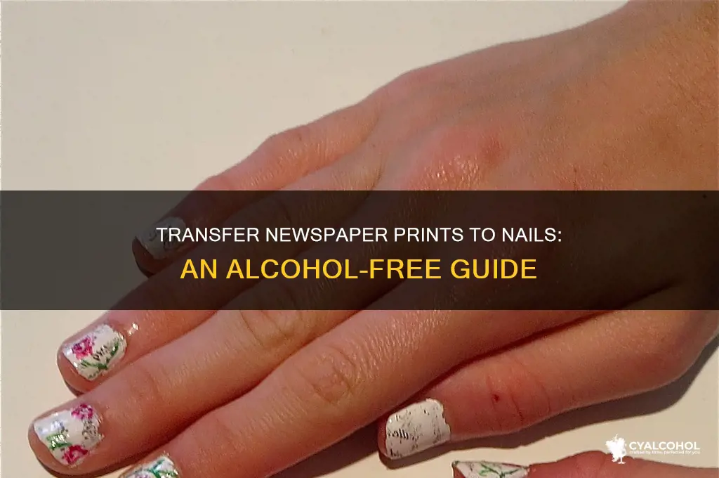 how to transfer newspaper to nails without alcohol