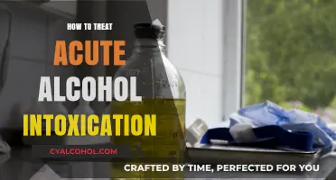 Treating Acute Alcohol Intoxication: Essential Steps for Safe Recovery