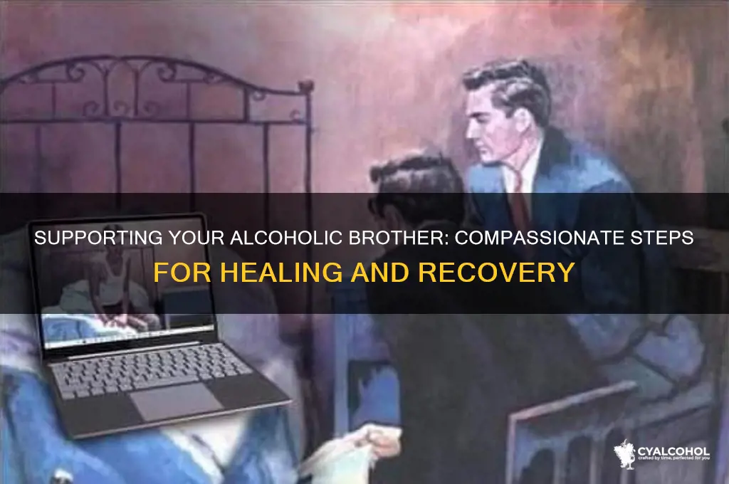 how to treat an alcoholic brother