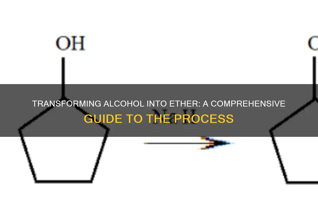 how to turn alcohol into ether
