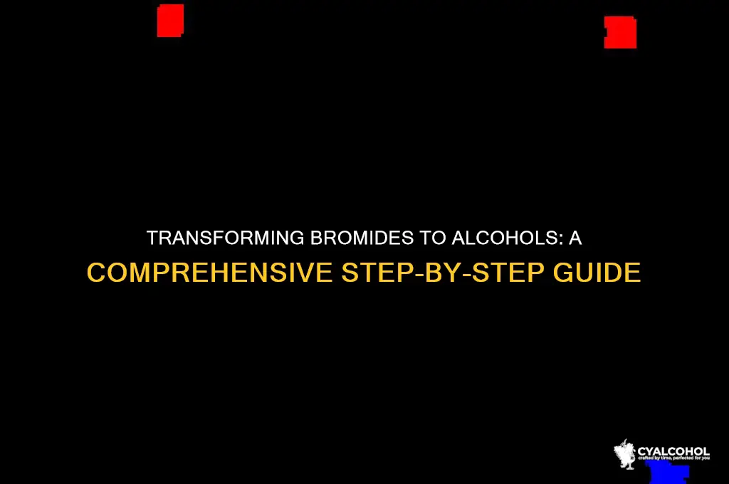how to turn bromide to alcohol