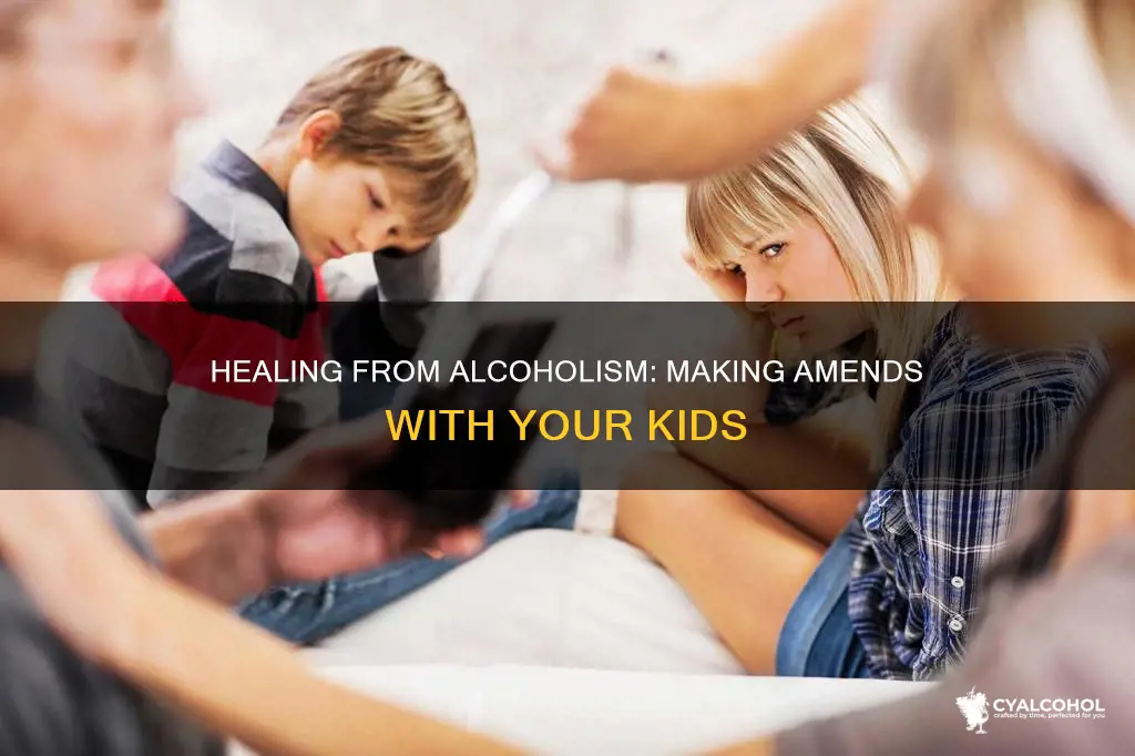 how tomake amends with kids when you are an alcoholic