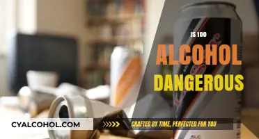 Is Pure Alcohol Safe? Understanding the Risks of 100% Alcohol