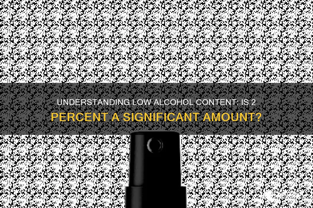 is 2 percent alcohol a lot