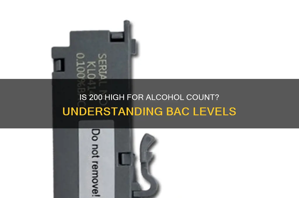 is 200 high for alcohol count