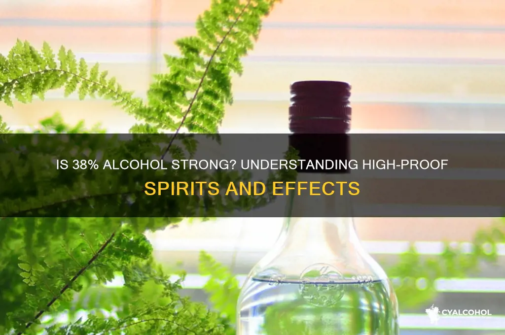 is 38 alcohol strong
