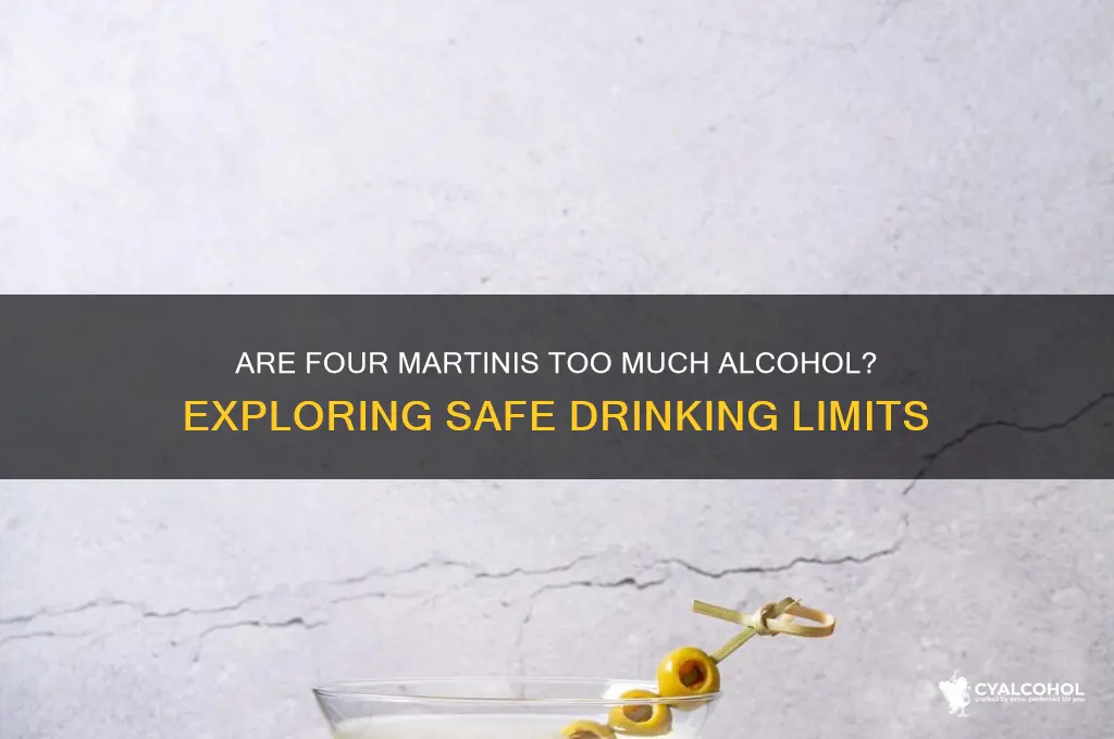 is 4 martinis alot od alcohol