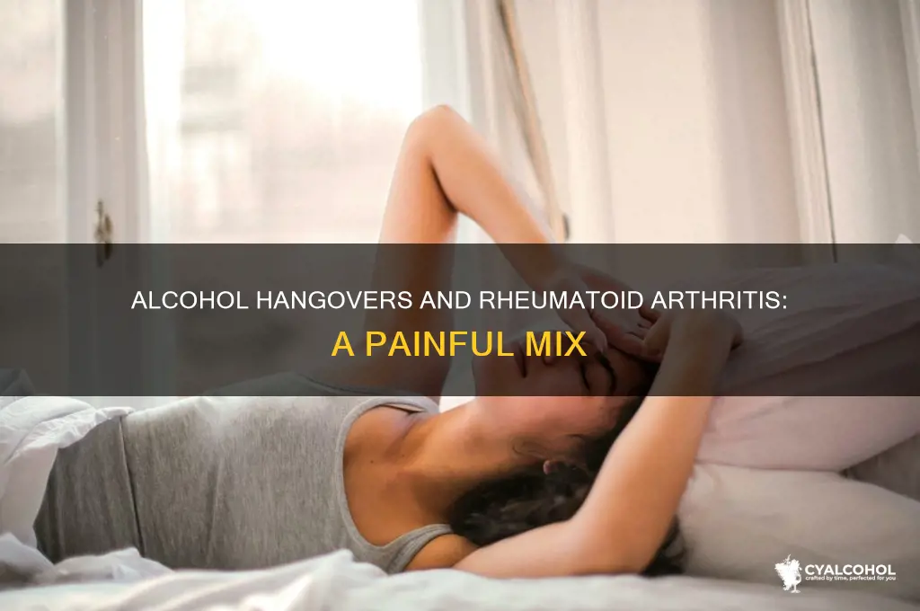 is a alcohol hangover worse with rheumatoid arthritis