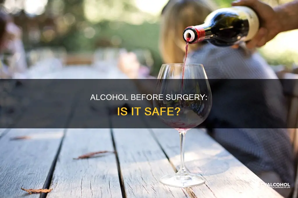 is a little alcohol ok before surgery ok