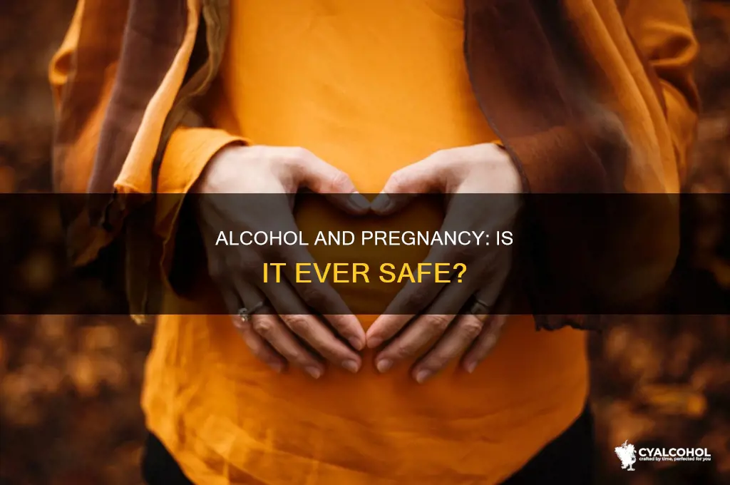 is a sip of alcohol ok when pregnant