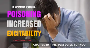 Alcohol Poisoning: Excitability as a Warning Sign