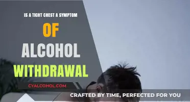 Chest Tightness: A Sign of Alcohol Withdrawal?