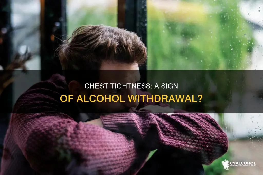 is a tight chest a symptom of alcohol withdrawal