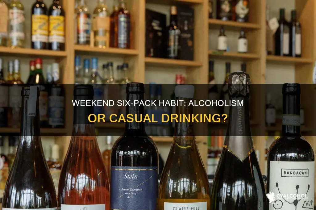 is a6 pack every weekend alcoholism