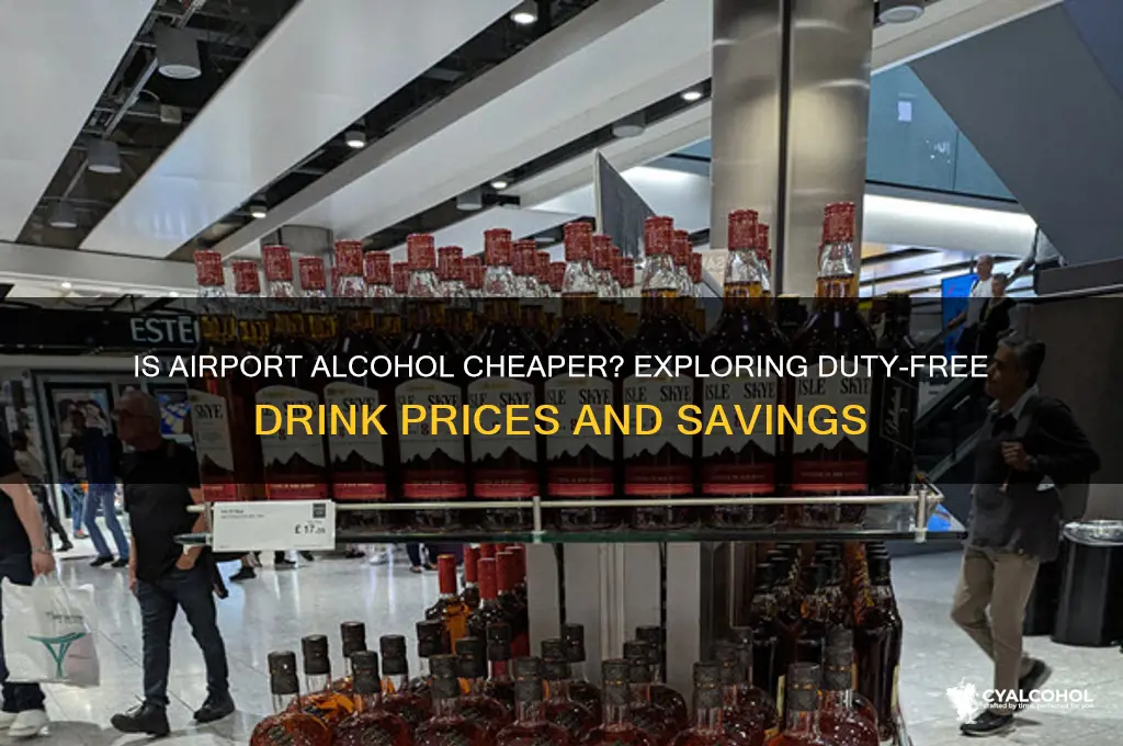 is airport alcohol cheaper