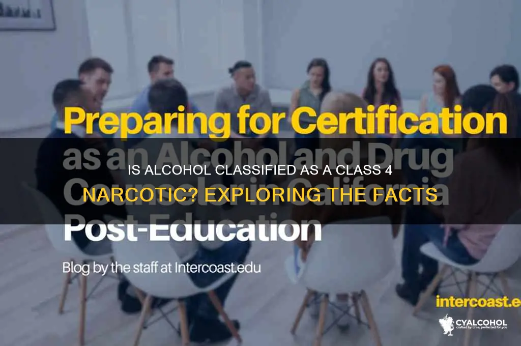 is alcohol a class 4 narcotic