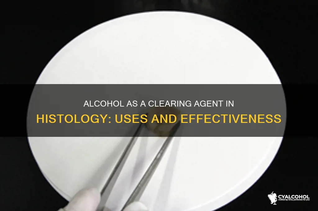 is alcohol a clearing agent histology