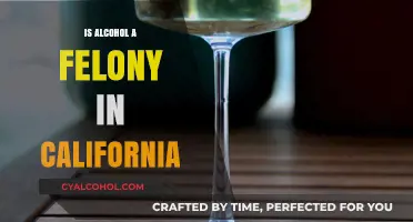 Is Alcohol Possession or Consumption a Felony in California?