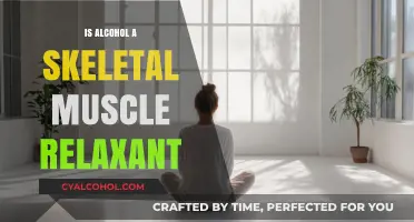 Alcohol's Role as a Skeletal Muscle Relaxant: Fact or Fiction?