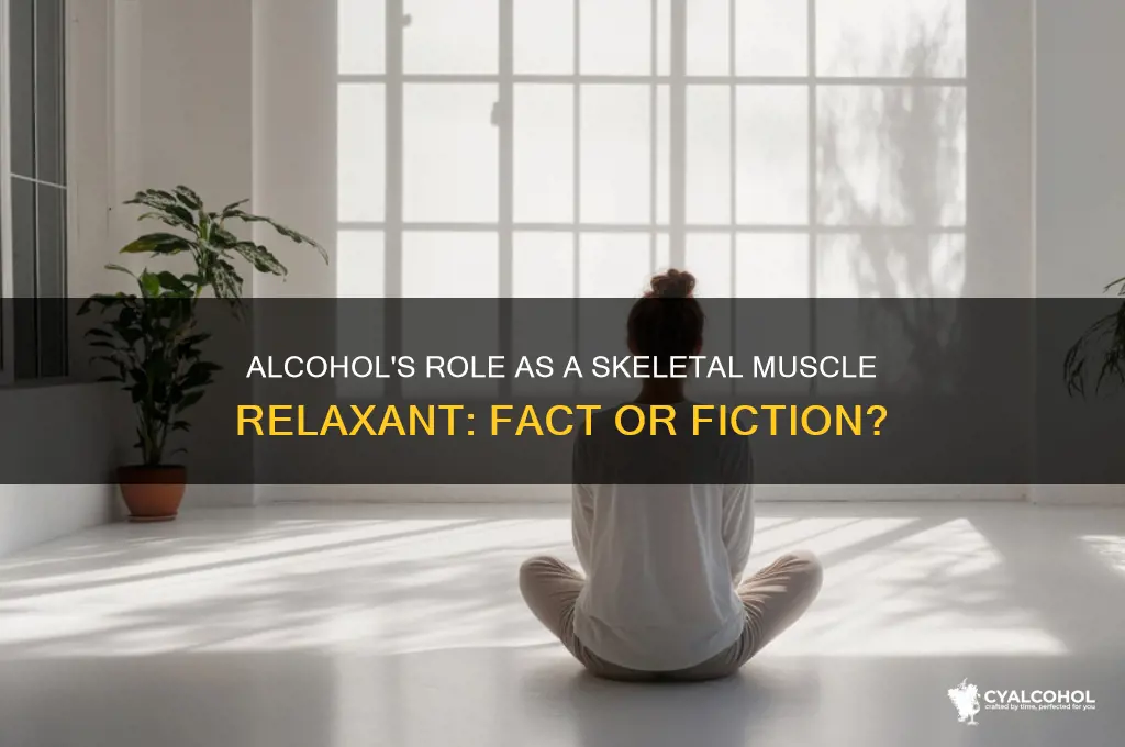 is alcohol a skeletal muscle relaxant