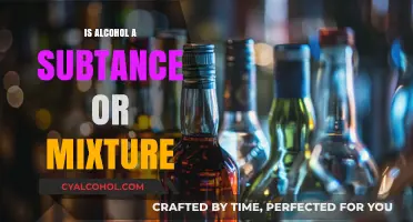 Is Alcohol a Substance or Mixture? Unraveling the Chemical Truth