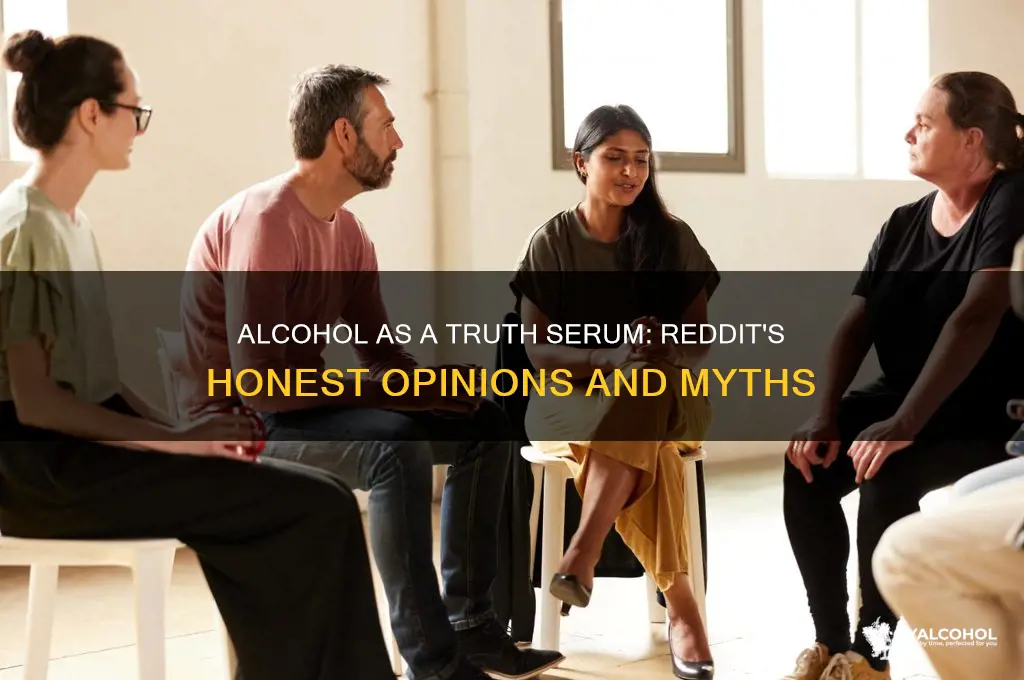 is alcohol a truth serum reddt