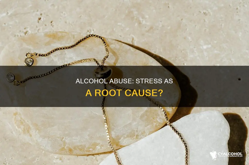 is alcohol abuse a symptom of excessive stress